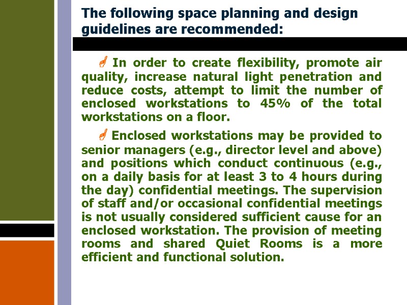 The following space planning and design guidelines are recommended:  In order to create